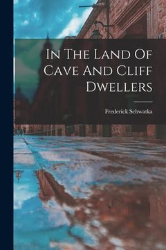portada In The Land Of Cave And Cliff Dwellers (en Inglés)