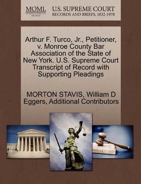 portada arthur f. turco, jr., petitioner, v. monroe county bar association of the state of new york. u.s. supreme court transcript of record with supporting p (en Inglés)