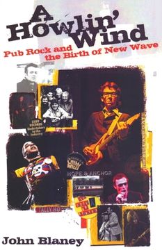 portada A Howlin' Wind: Pub Rock and the Birth of New Wave (en Inglés)