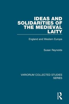 portada Ideas and Solidarities of the Medieval Laity: England and Western Europe (Variorum Collected Studies) (en Inglés)