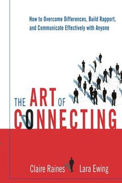 portada the art of connecting: how to overcome differences, build rapport, and communicate effectively with anyone