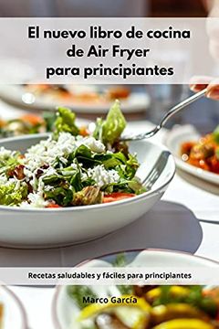 portada El Nuevo Libro de Cocina de air Fryer Para Principiantes: Recetas Saludables y Fáciles Para Principiantes