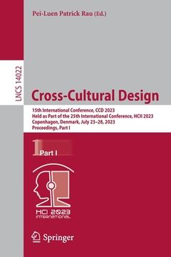 portada Cross-Cultural Design: 15th International Conference, CCD 2023, Held as Part of the 25th International Conference, Hcii 2023, Copenhagen, Den (in English)