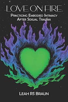 portada Love on Fire: Practicing Embodied Intimacy After Sexual Trauma 