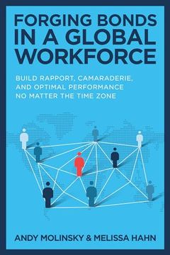 portada Forging Bonds in a Global Workforce: Build Rapport, Camaraderie, and Optimal Performance no Matter the Time Zone (in English)