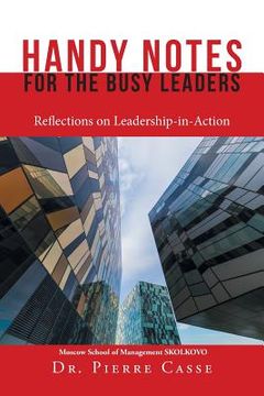 portada Handy Notes for the Busy Leaders: Reflections on Leadership-In-Action (en Inglés)