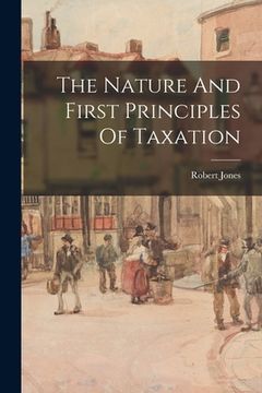 portada The Nature And First Principles Of Taxation (en Inglés)