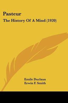 portada pasteur: the history of a mind (1920) (en Inglés)