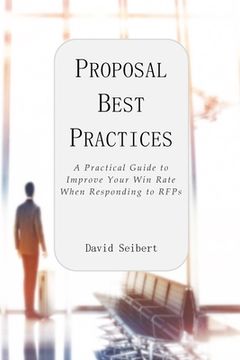 portada Proposal Best Practices: A Practical Guide to Improve Your Win Rate When Responding to RFPs