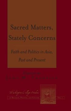 portada Sacred Matters, Stately Concerns: Faith and Politics in Asia, Past and Present (en Inglés)