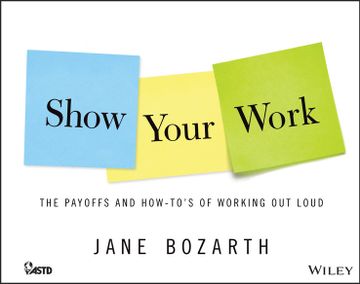 portada Show Your Work: The Payoffs and How-To's of Working Out Loud (en Inglés)