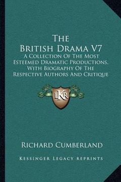 portada the british drama v7: a collection of the most esteemed dramatic productions, with biography of the respective authors and critique on each