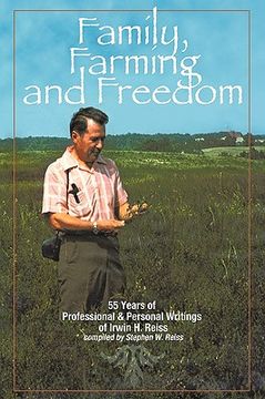 portada family, farming and freedom: fifty-five years of writings by irv reiss (en Inglés)