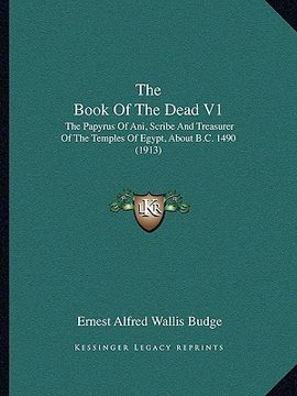 portada the book of the dead v1: the papyrus of ani, scribe and treasurer of the temples of egypt, about b.c. 1490 (1913) (en Inglés)