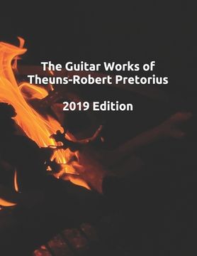 portada The Guitar Works of Theuns-Robert Pretorius, 2019 Edition (in English)