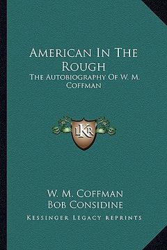 portada american in the rough: the autobiography of w. m. coffman (en Inglés)