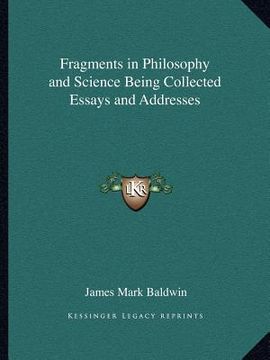 portada fragments in philosophy and science being collected essays and addresses