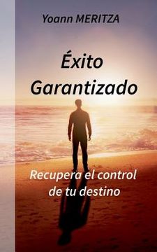 portada Éxito Garantizado: Recupera el control de tu destino