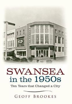 portada Swansea in the 1950s: Ten Years That Changed a City (en Inglés)