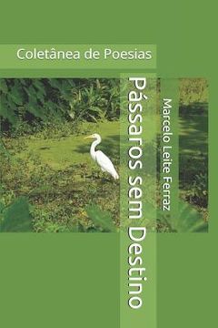 portada Pássaros sem Destino: Coletânea de Poesias (en Portugués)