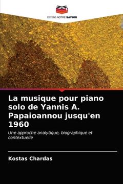 portada La musique pour piano solo de Yannis A. Papaioannou jusqu'en 1960 (in French)