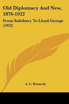 portada old diplomacy and new, 1876-1922: from salisbury to lloyd-george (1922) (in English)
