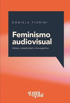 portada Feminismo Audiovisual Genero Subjetividad y Cine Argentino