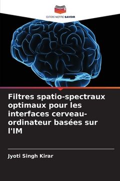 portada Filtres spatio-spectraux optimaux pour les interfaces cerveau-ordinateur basées sur l'IM