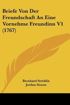 portada Briefe Von Der Freundschaft An Eine Vornehme Freundinn V1 (1767) (en Alemán)