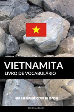 portada Livro de Vocabulário Vietnamita: Uma Abordagem Focada Em Tópicos (in Portuguese)