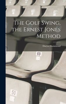 portada The Golf Swing, the Ernest Jones Method (en Inglés)