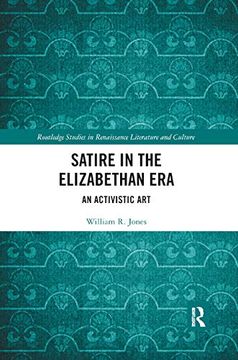 portada Satire in the Elizabethan Era: An Activistic art (Routledge Studies in Renaissance Literature and Culture) (in English)