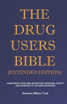 portada The Drug Users Bible [Extended Edition]: Harm Reduction, Risk Mitigation, Personal Safety (en Inglés)