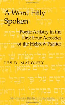 portada A Word Fitly Spoken: Poetic Artistry in the First Four Acrostics of the Hebrew Psalter (in English)