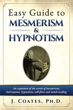 portada Easy Guide to Mesmerism and Hypnotism: An exposition of the secrets of mesmerism, clairvoyance, hypnotism, will-force and mind-reading (in English)