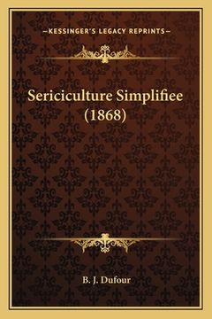 portada Sericiculture Simplifiee (1868) (en Francés)