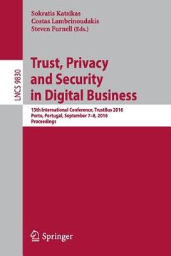 portada Trust, Privacy and Security in Digital Business: 13th International Conference, Trustbus 2016, Porto, Portugal, September 7-8, 2016, Proceedings (en Inglés)