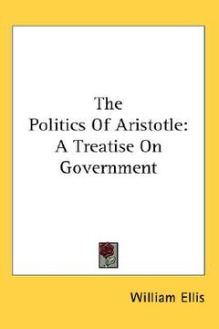 portada the politics of aristotle: a treatise on government (en Inglés)