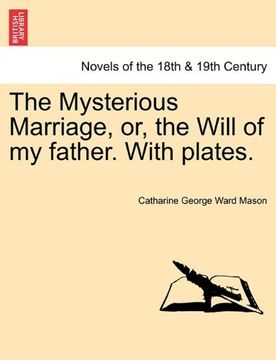 portada the mysterious marriage, or, the will of my father. with plates. (en Inglés)
