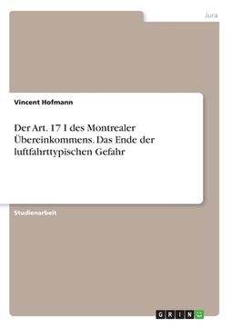 portada Der Art. 17 I des Montrealer Übereinkommens. Das Ende der luftfahrttypischen Gefahr (in German)
