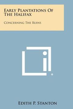 portada Early Plantations of the Halifax: Concerning the Ruins