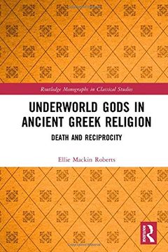 portada Underworld Gods in Ancient Greek Religion: Death and Reciprocity (Routledge Monographs in Classical Studies) (en Inglés)