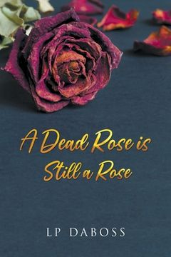 portada A Dead Rose is Still a Rose