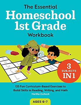 portada The Essential Homeschool 1st Grade Workbook: 135 fun Curriculum-Based Exercises to Build Skills in Reading, Writing, and Math (Essential Homeschool Workbook) (en Inglés)