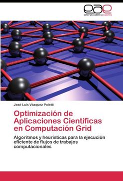 portada Optimización de Aplicaciones Científicas en Computación Grid: Algoritmos y heurísticas para la ejecución eficiente de flujos de trabajos computacionales