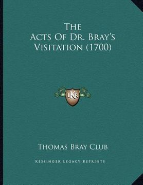 portada the acts of dr. bray's visitation (1700) (en Inglés)