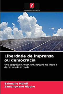 portada Liberdade de Imprensa ou Democracia: Uma Perspectiva Africana da Liberdade dos Media e da Construção da Nação (en Portugués)