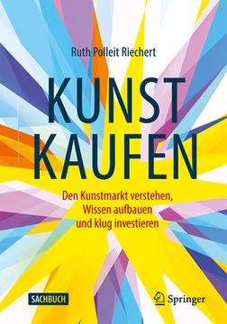 portada Kunst Kaufen: Den Kunstmarkt Verstehen, Wissen Aufbauen Und Klug Investieren