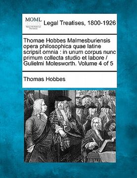 portada Thomae Hobbes Malmesburiensis opera philosophica quae latine scripsit omnia: in unum corpus nunc primum collecta studio et labore / Gulielmi Moleswort (en Latin)