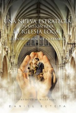 portada Una Nueva Estrategia de Mision Para La Iglesia Local: El Centro de Rescate a la Familia (Spanish Edition)
